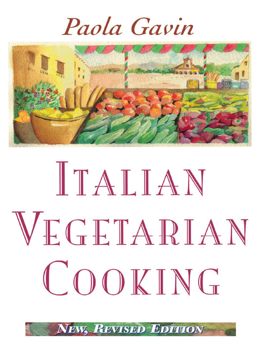 Title details for Italian Vegetarian Cooking, New, Revised by Paola Gavin - Wait list